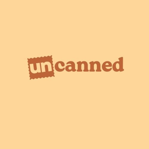 Uncanned
