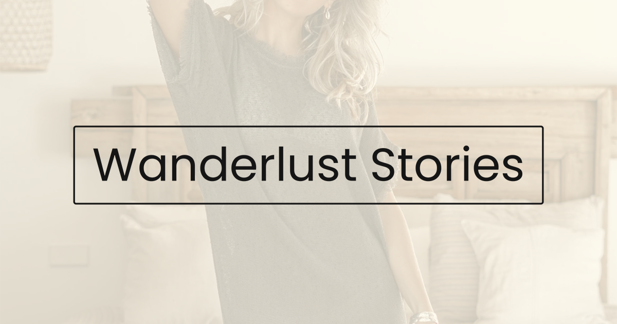 Wanderlust Stories | Luxury Resort, Beachwear & Vacation Fashion UK