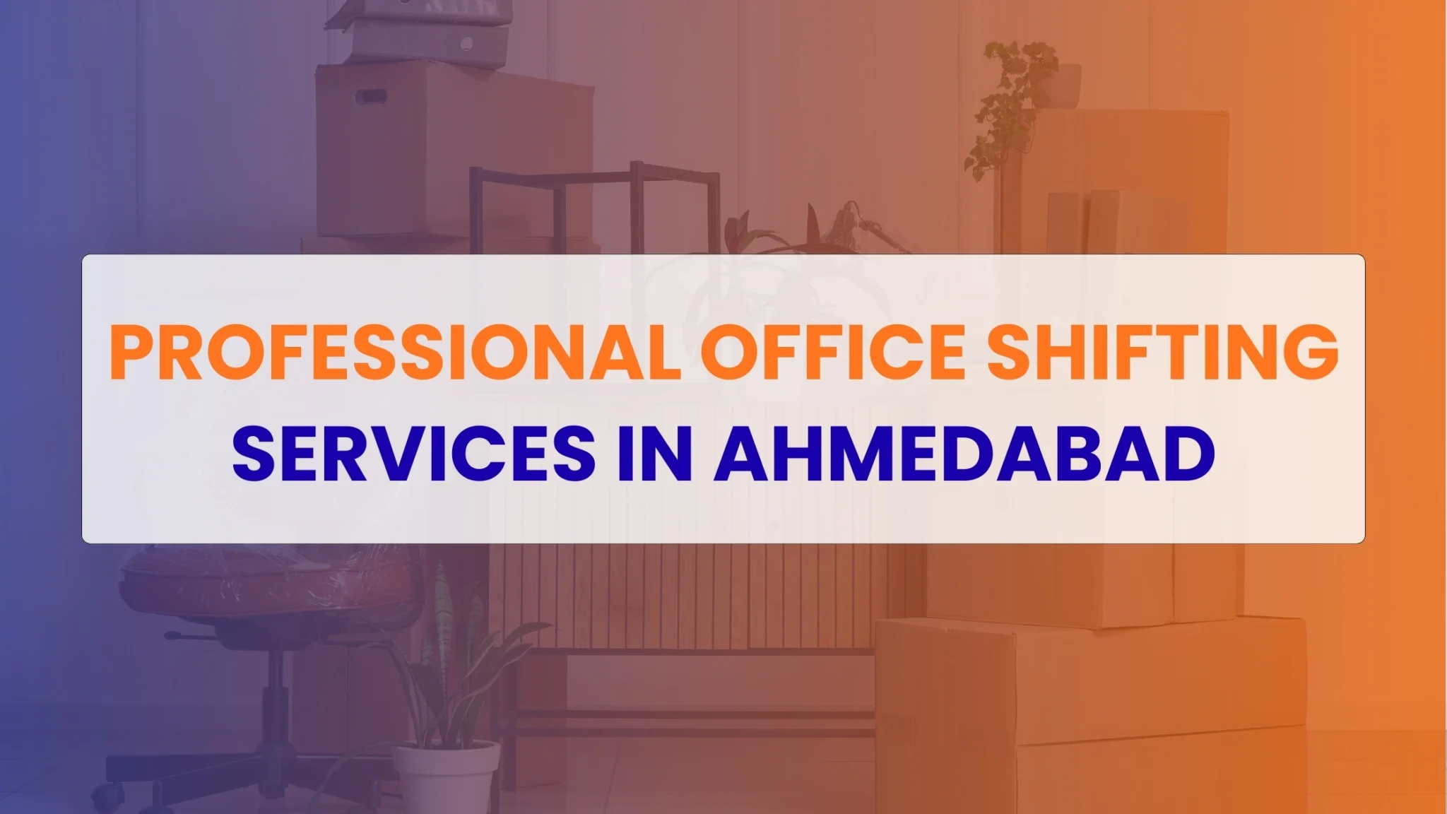 Trusted Commercial Office Shifting in Ahmedabad for Corporate Relocation