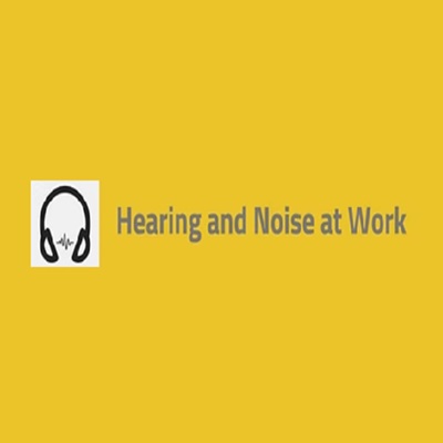Hearing and Noise at Work