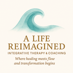 A Life Reimagined Integrative Therapy and Coaching
